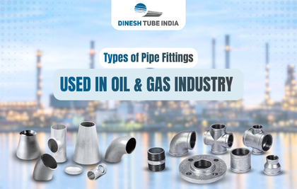Types of Pipe Fittings Used in Oil & Gas Industry