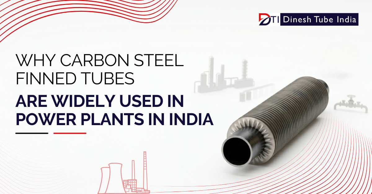 Why Carbon Steel Fin Tubes Are Widely Used in Power Plants in India