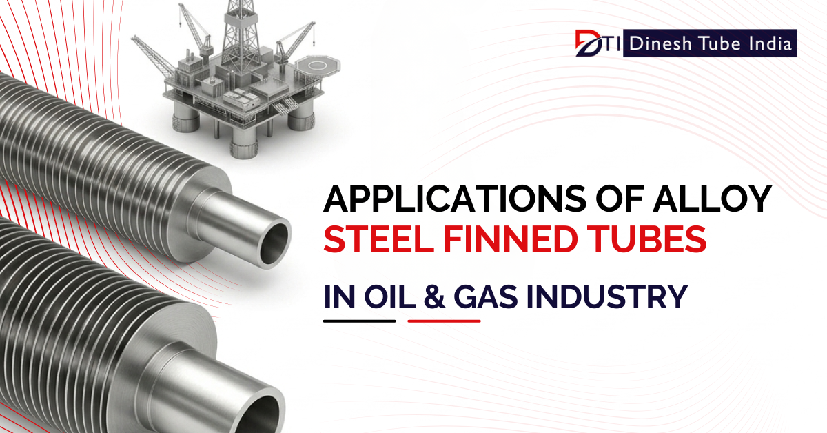 Applications of Alloy Steel Finned Tubes in Oil & Gas Industry
